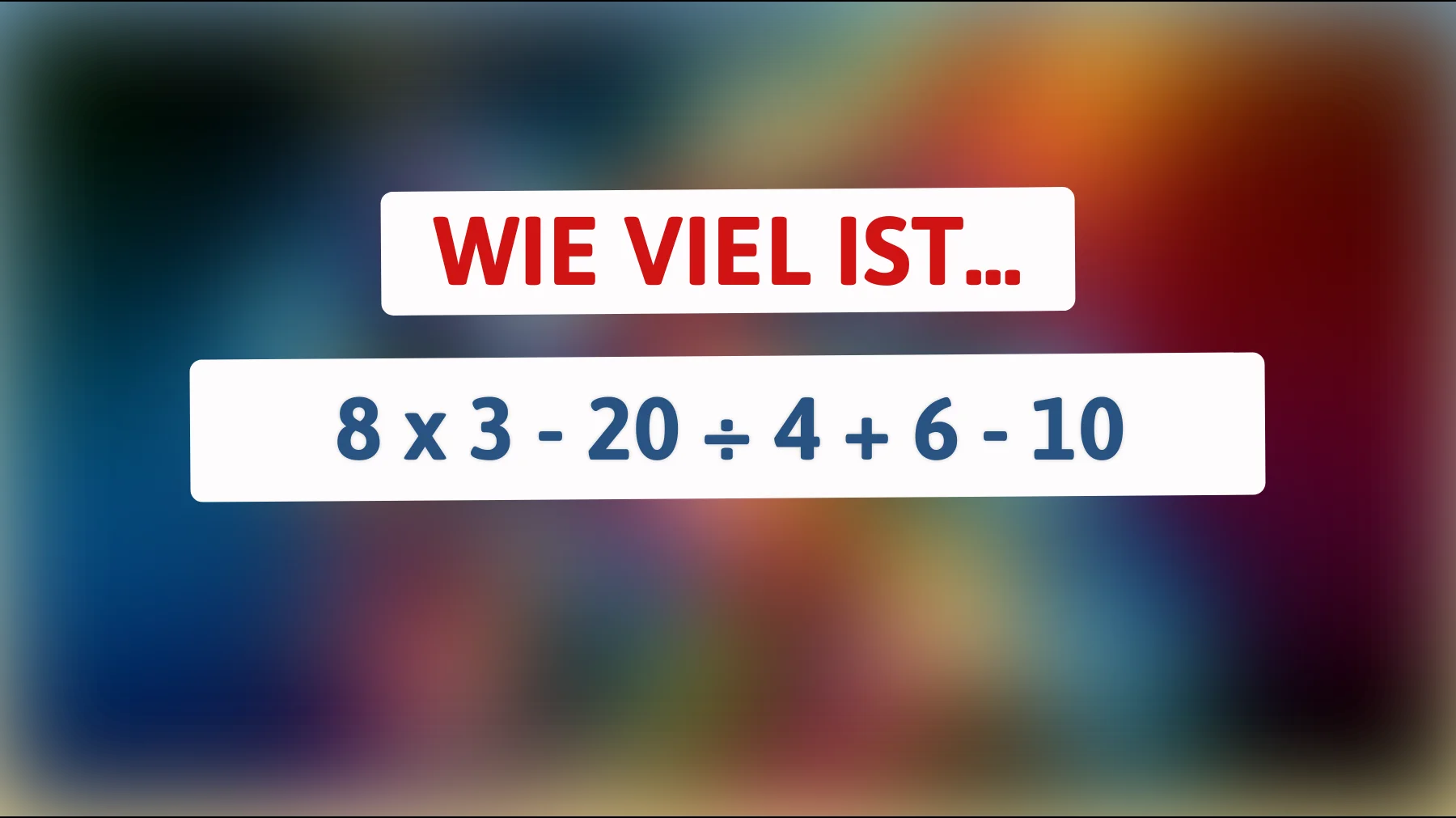 nur echte schlaue köpfe schaffen das: kannst du diese einfache rechnung richtig lösen?"
