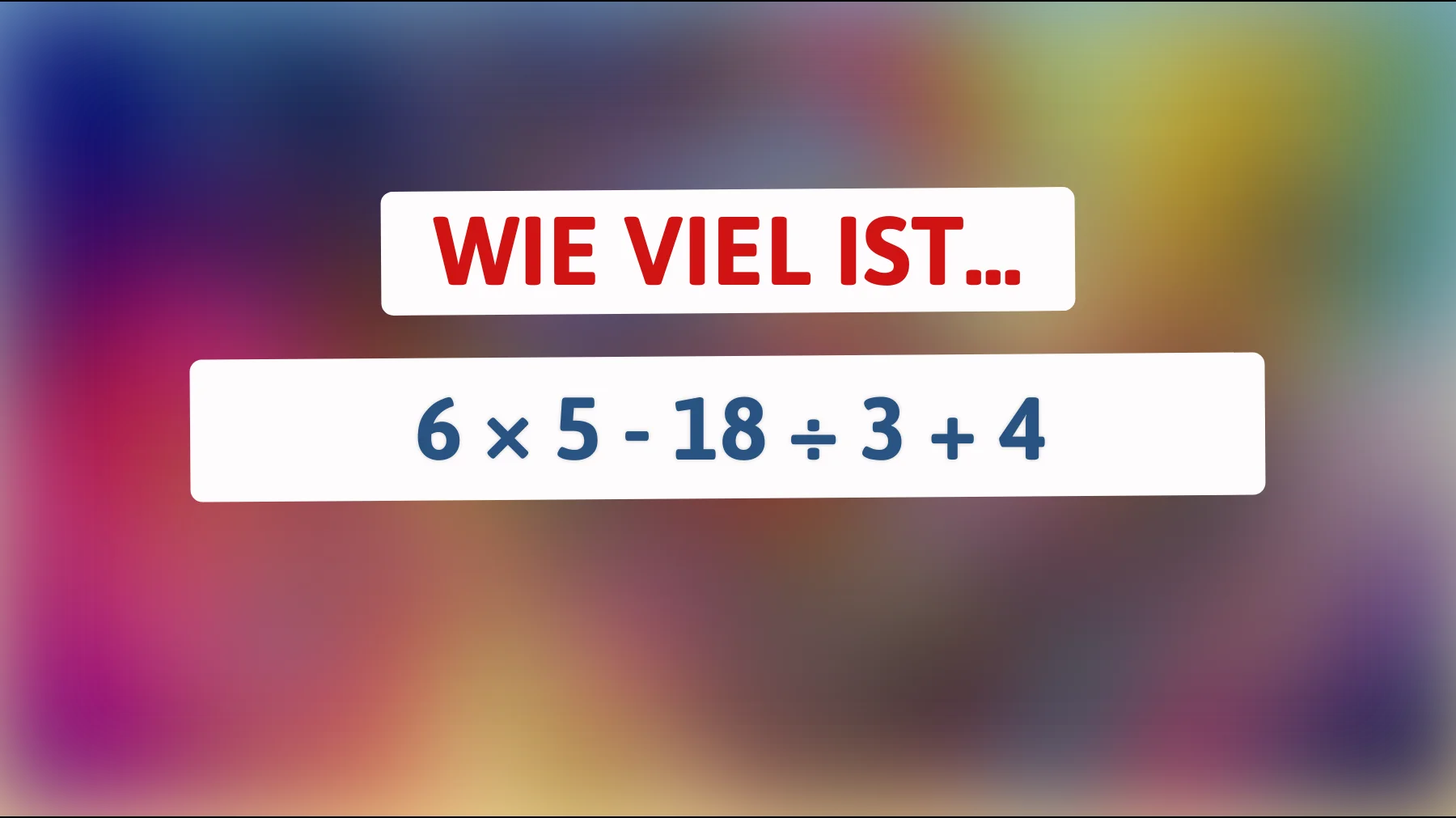 Nur echte Denker lösen das: schaffst du diese einfache Rechnung ohne Fehler?"