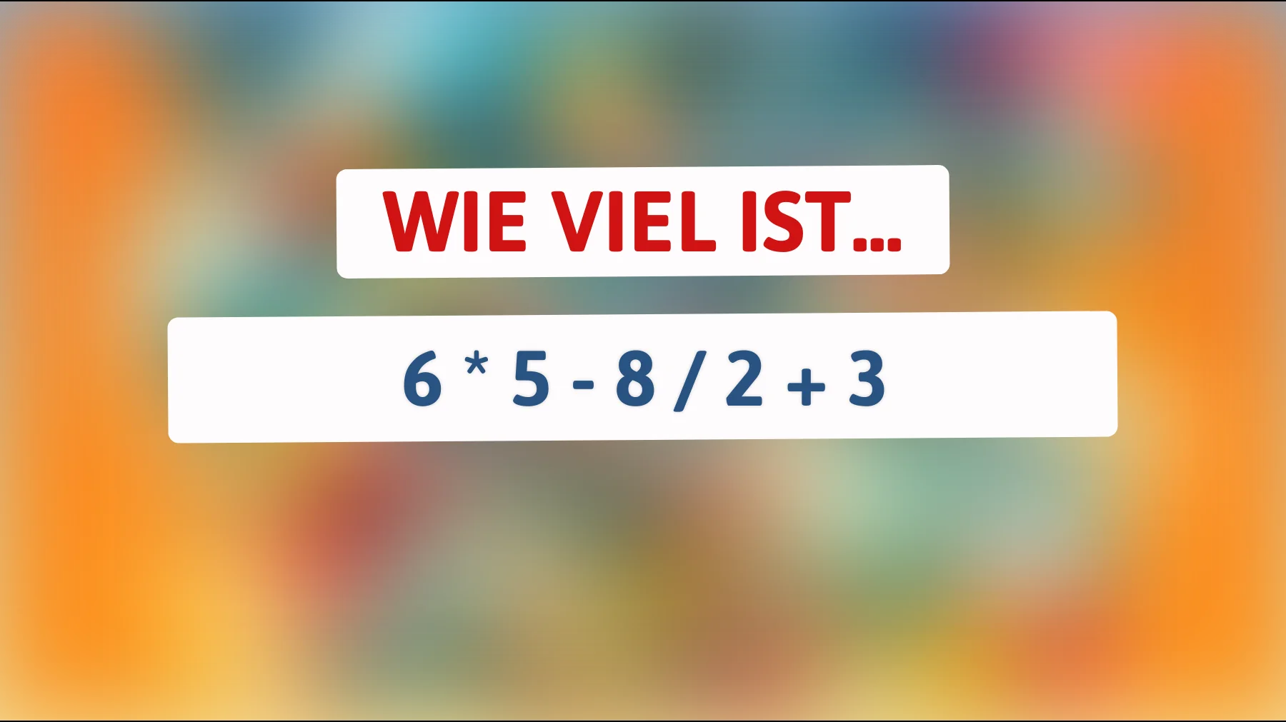 Nur wirklich schlaue Köpfe lösen das: schaffst du diese einfache Rechenfalle?"