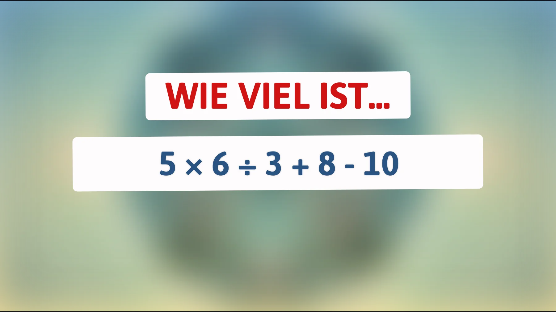 nur 1 von 10 löst das richtig: schaffst du dieses einfache rechenrätsel ohne fehler?"
